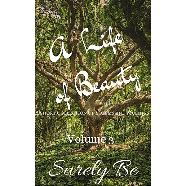 A Life of Beauty Volume 3 / A Life of Beauty, Surely Be