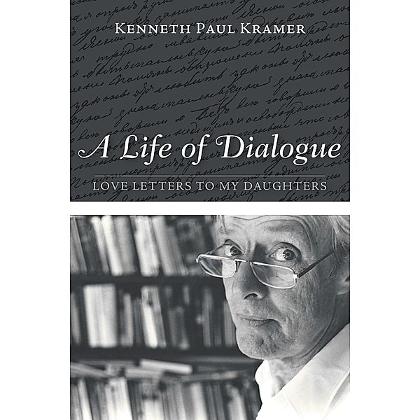 A Life of Dialogue, Kenneth Paul Kramer