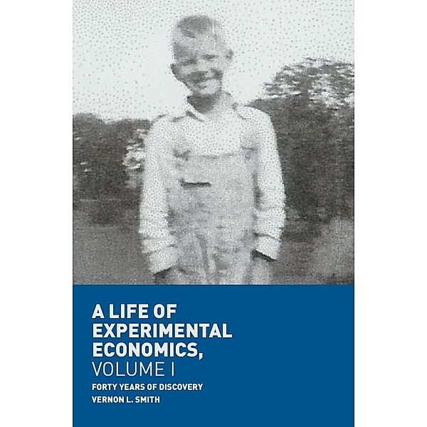 A Life of Experimental Economics, Volume I / Progress in Mathematics, Vernon L. Smith