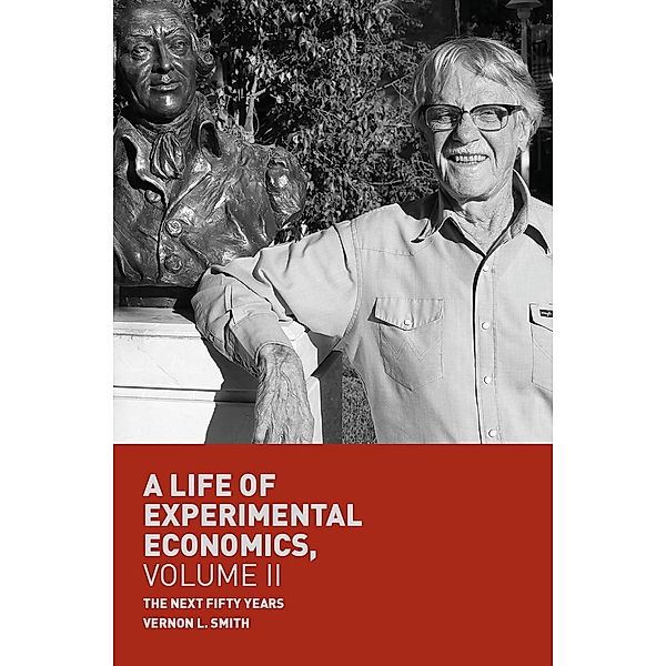 A Life of Experimental Economics, Volume II / Progress in Mathematics, Vernon L. Smith