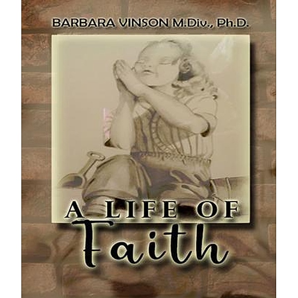 A Life of Faith, Barbara Vinson M DIV PH D