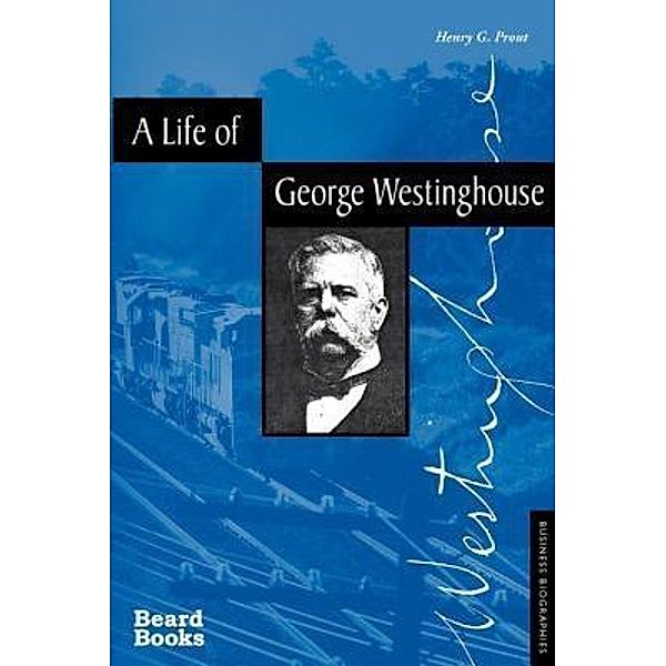 A Life of George Westinghouse, Prout G Henry