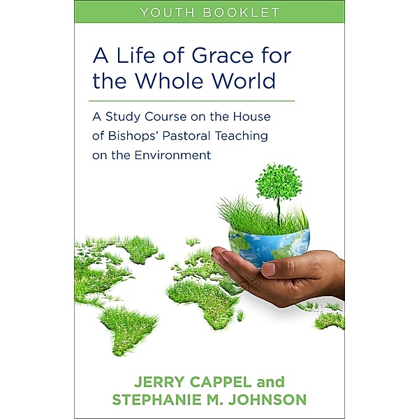 A Life of Grace for the Whole World, Youth Book, Jerry Cappel, Stephanie McDyre Johnson