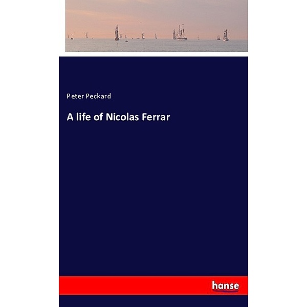 A life of Nicolas Ferrar, Peter Peckard