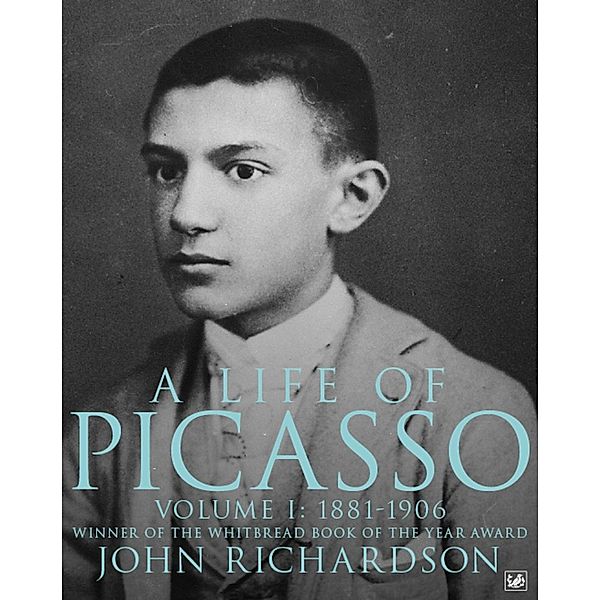 A Life of Picasso Volume I / Life of Picasso Bd.1, John Richardson