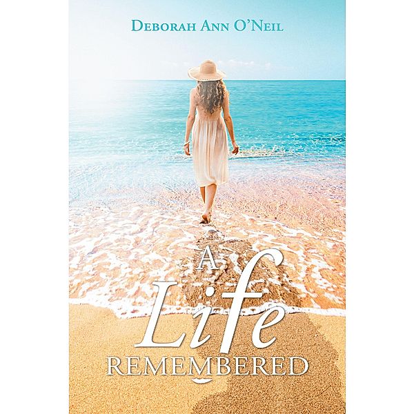 A Life Remembered, Deborah Ann O'Neil