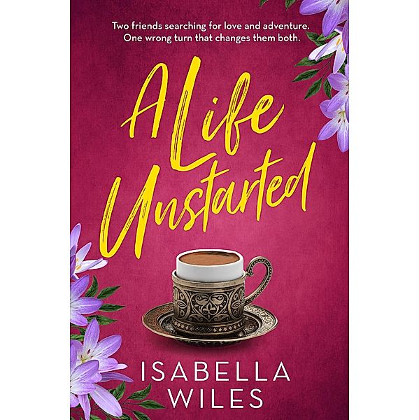 A Life Unstarted (The Three Great Loves of Victoria Turnbull, #0.5) / The Three Great Loves of Victoria Turnbull, Isabella Wiles