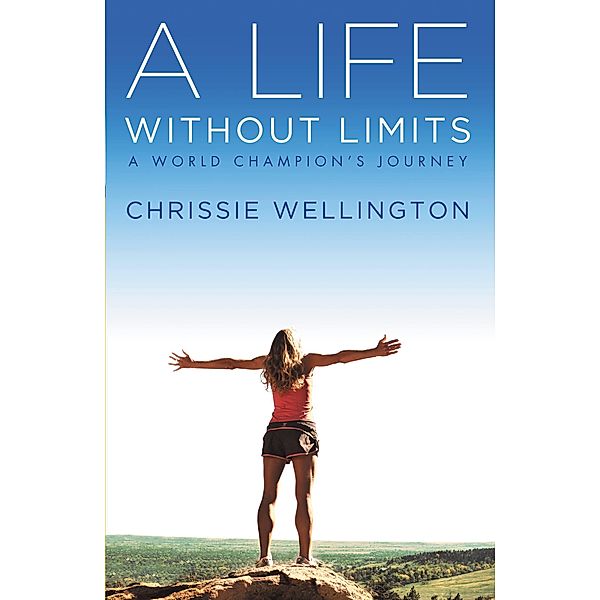 A Life Without Limits, Chrissie Wellington
