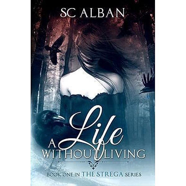 A Life Without Living / The STREGA Series Bd.1, Sc Alban