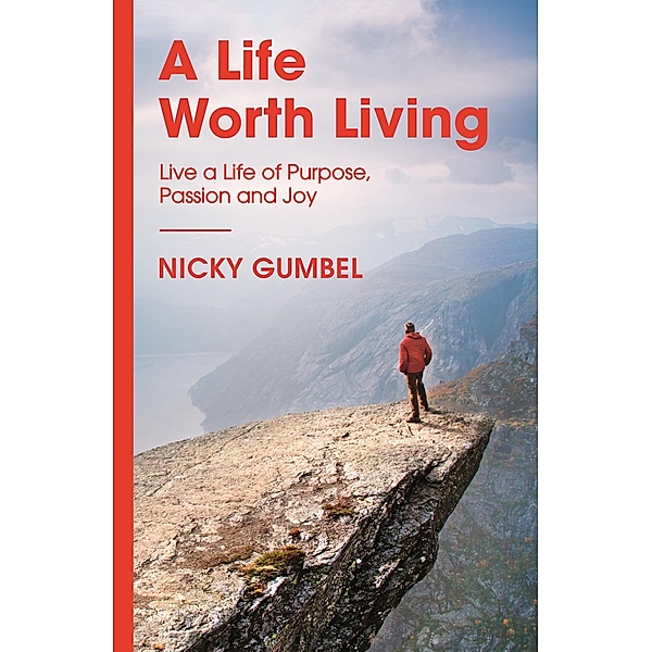 A Life Worth Living / ALPHA BOOKS, Nicky Gumbel