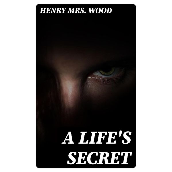 A Life's Secret, Henry Wood