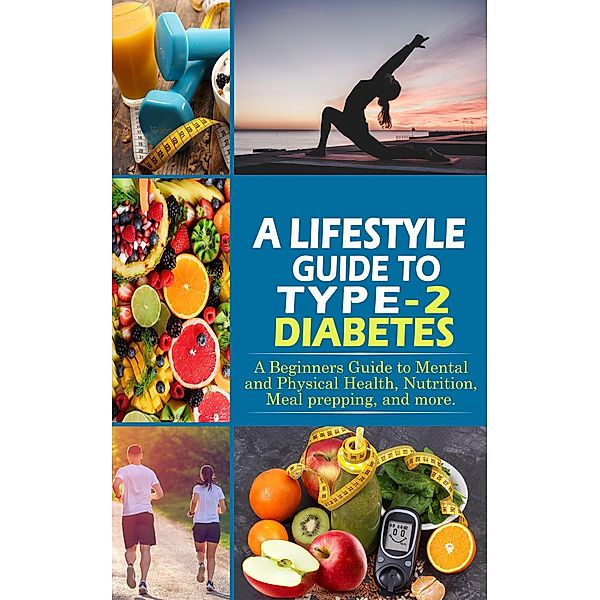 A Lifestyle Guide to Type-2 Diabetes, J. Acosta