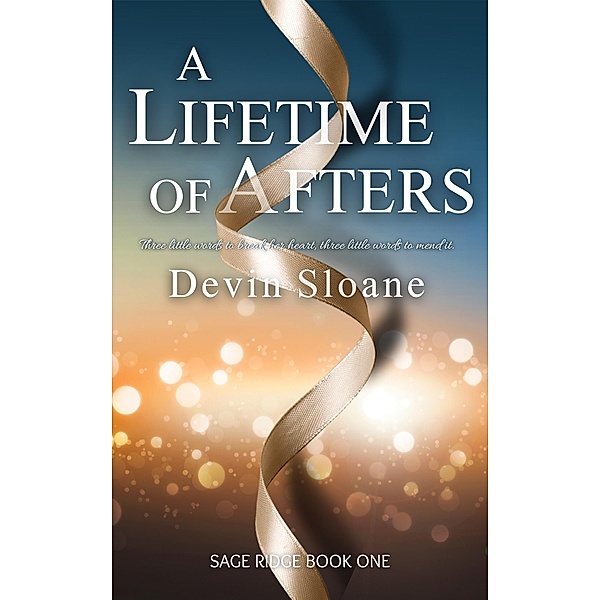 A Lifetime of Afters (Sage Ridge, #1) / Sage Ridge, Devin Sloane