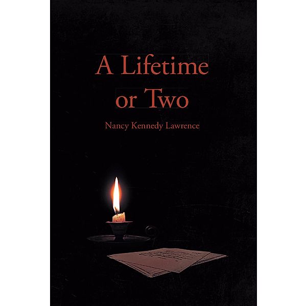 A Lifetime or Two, Nancy Kennedy Lawrence