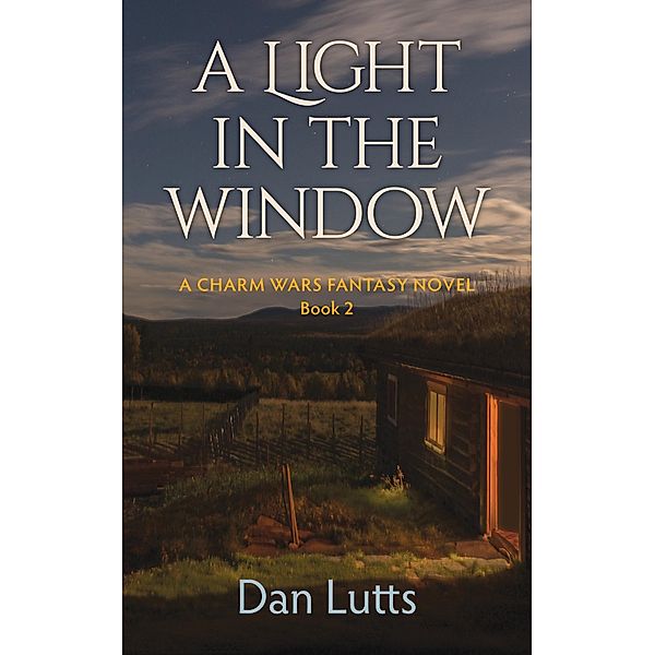 A Light in the Window (Charm Wars, #2) / Charm Wars, Dan Lutts