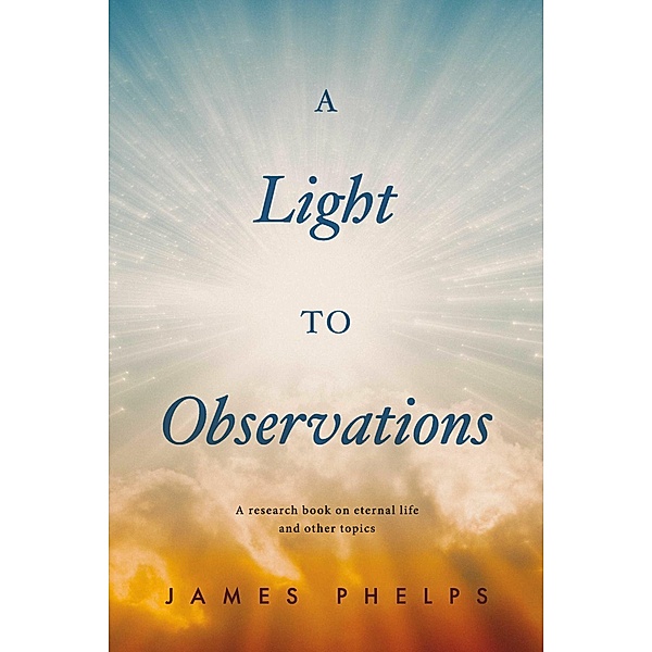 A Light To Observations, James Phelps