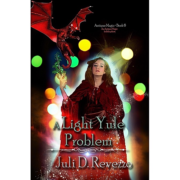 A Light Yule Problem (Antique Magic, #6) / Antique Magic, Juli D. Revezzo