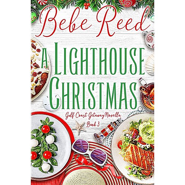 A Lighthouse Christmas (Gulf Coast Getaway, #3) / Gulf Coast Getaway, Bebe Reed