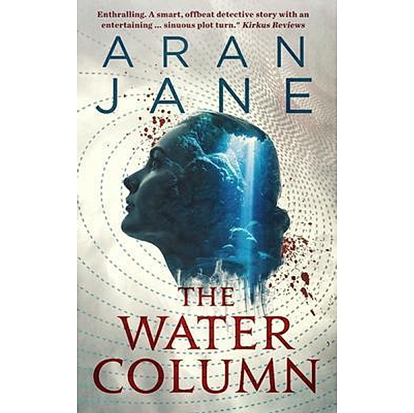 A Lila Piper Novel: 1 The Water Column, Aran Jane