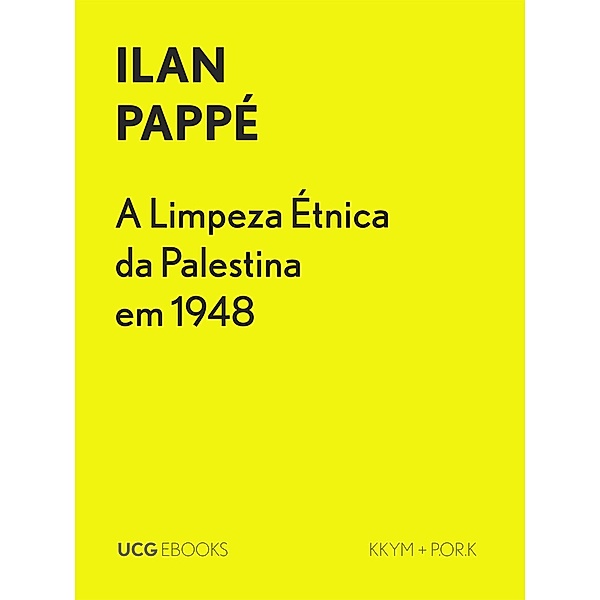 A Limpeza Étnica da Palestina em 1948 (UCG EBOOKS, #9) / UCG EBOOKS, Ilan Pappe