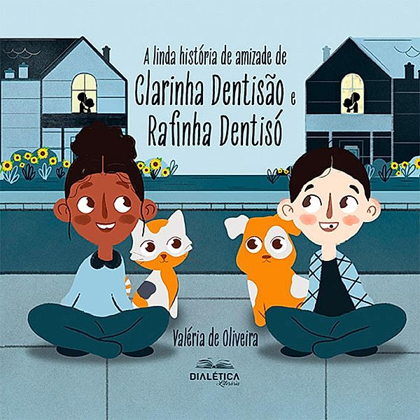 A linda história de amizade de Clarinha Dentisão e Rafinha Dentisó, Valéria de Oliveira