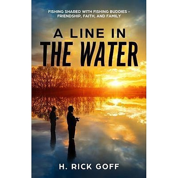 A Line in the Water, by H. Rick Goff, H. Rick Goff