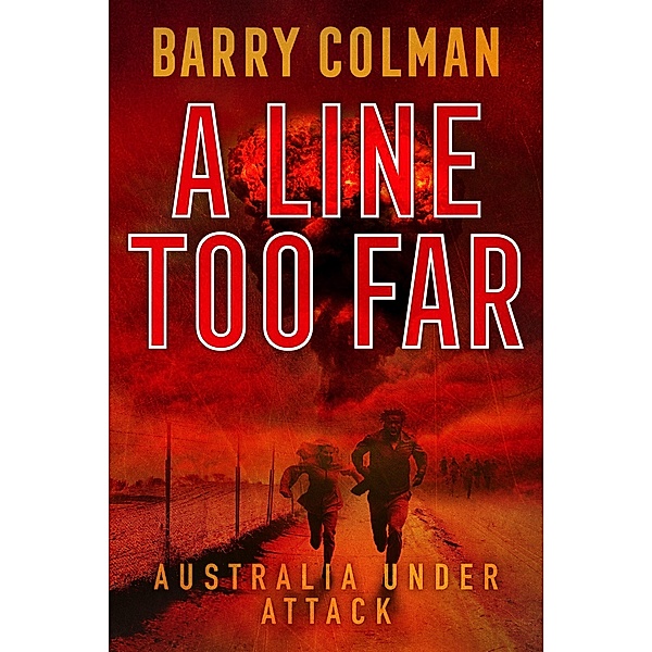 A Line Too Far: Australia Under Attack, Barry Colman