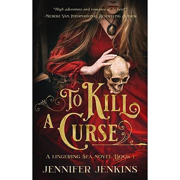 A Lingering Sea Novel: 1 To Kill a Curse, Jennifer Jenkins