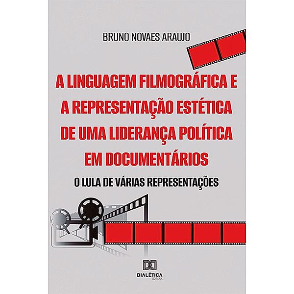 A linguagem filmográfica e a representação estética de uma liderança política em documentários, Bruno Novaes Araujo