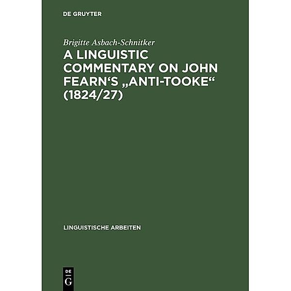 A linguistic commentary on John Fearn's Anti-Tooke (1824/27) / Linguistische Arbeiten Bd.4, Brigitte Asbach-Schnitker