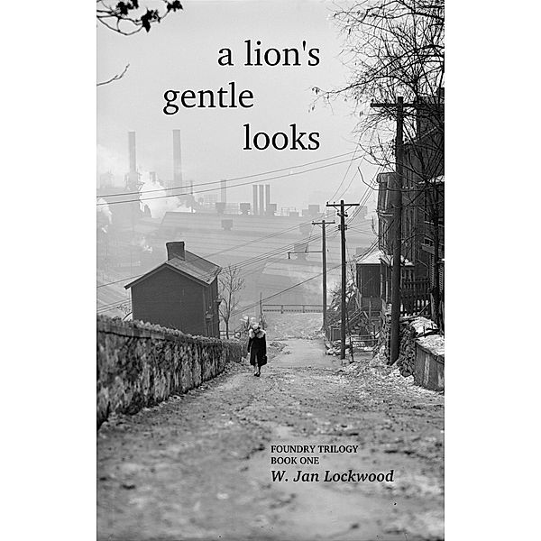 A Lion's Gentle Looks (Foundry Trilogy, #1) / Foundry Trilogy, W. Jan Lockwood