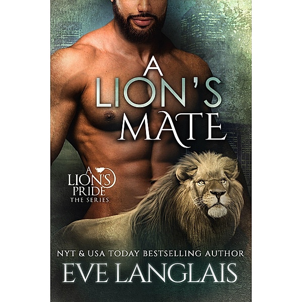 A Lion's Mate (A Lion's Pride, #13) / A Lion's Pride, Eve Langlais