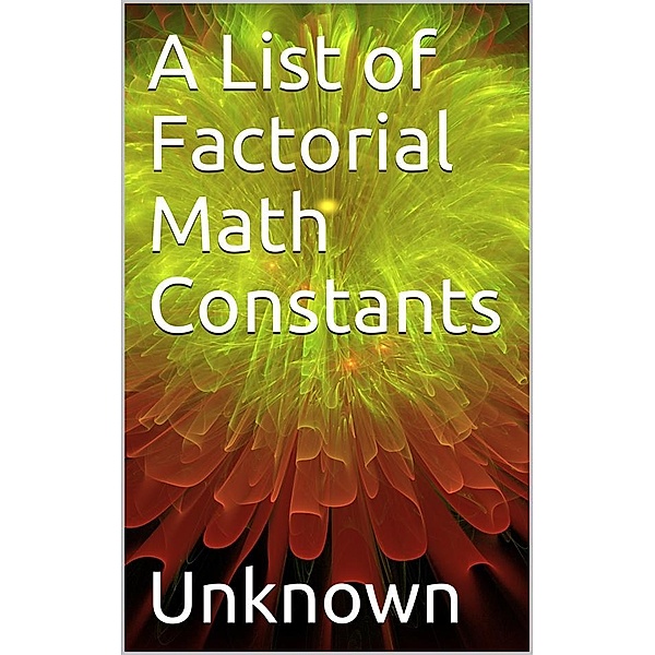 A List of Factorial Math Constants, Unknown