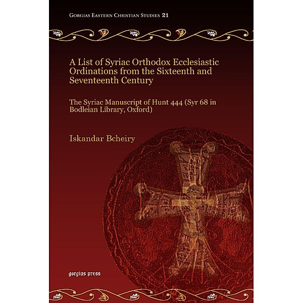 A List of Syriac Orthodox Ecclesiastic Ordinations from the Sixteenth and Seventeenth Century, Iskandar Bcheiry
