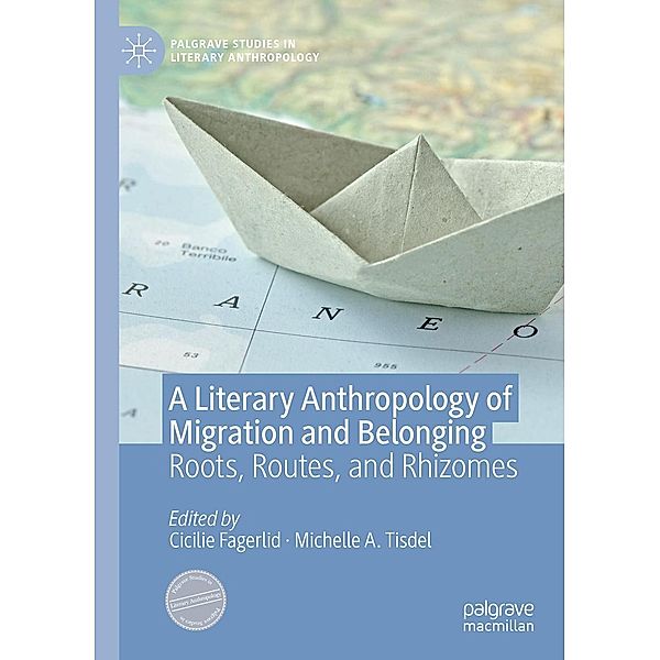 A Literary Anthropology of Migration and Belonging / Palgrave Studies in Literary Anthropology