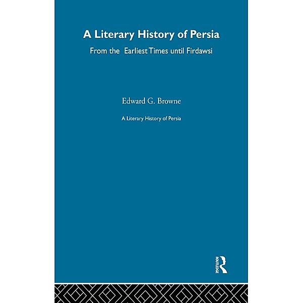 A Literary History of Persia, E. G. Browne