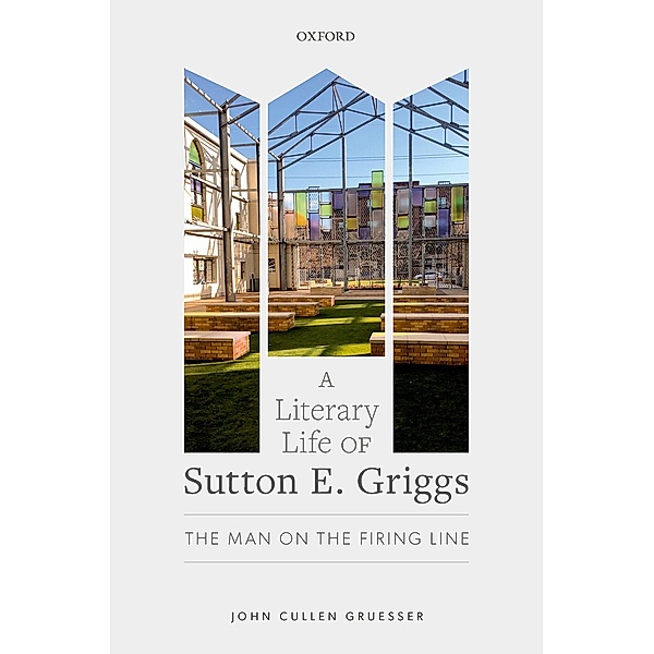 A Literary Life of Sutton E. Griggs, John Cullen Gruesser