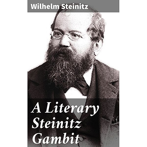 A Literary Steinitz Gambit, Wilhelm Steinitz