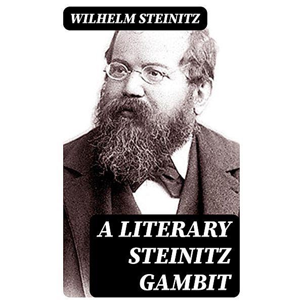 A Literary Steinitz Gambit, Wilhelm Steinitz