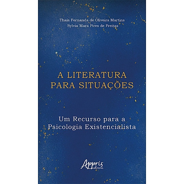A Literatura para Situações: Um Recurso para a Psicologia Existencialista, Thaís Fernanda de Oliveira Martins, Sylvia Mara Pires de Freitas