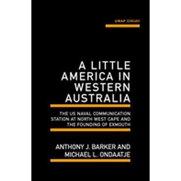 A Little America in Western Australia, Ondaatje. Michael, Anthony Barker