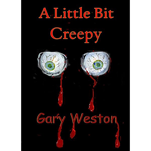 A Little Bit Creepy, Gary Weston