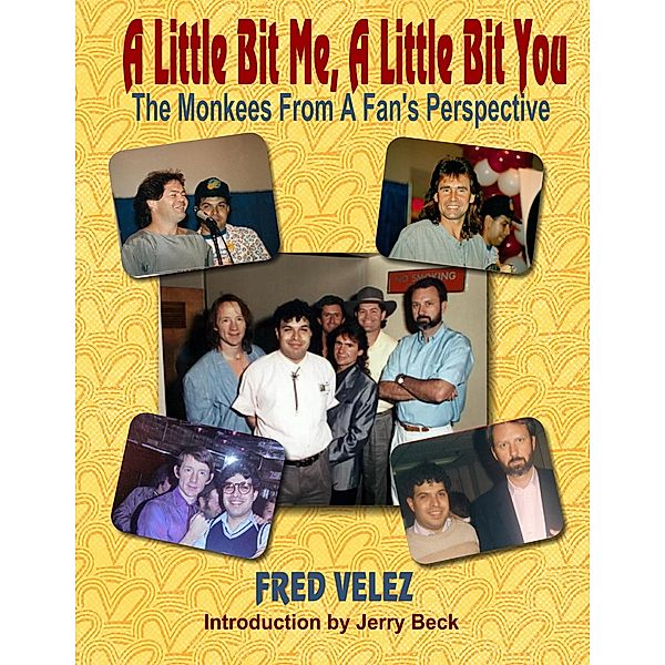 A Little Bit Me, A Little Bit You: The Monkees From A Fan's Perspective, Fred Velez