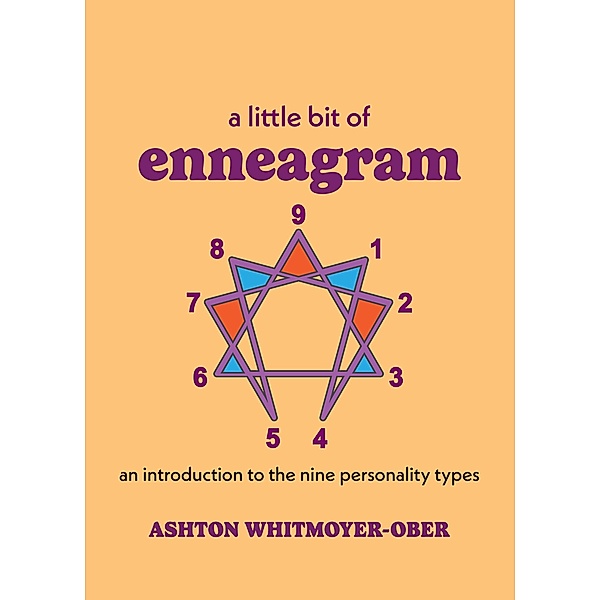 A Little Bit of Enneagram / Little Bit Series, Ashton Whitmoyer-Ober