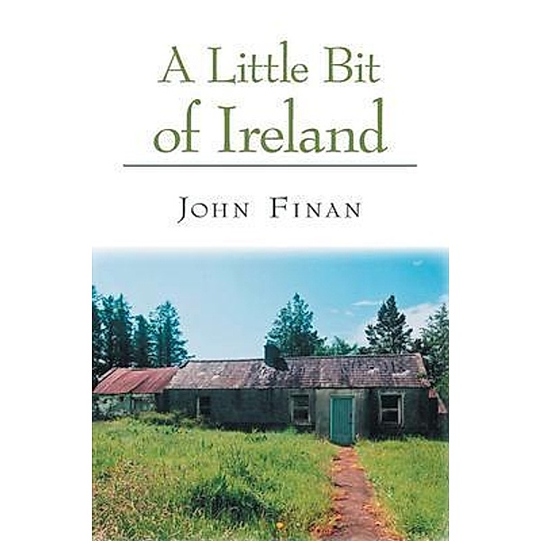 A Little Bit of Ireland / Westwood Books Publishing, John Finan