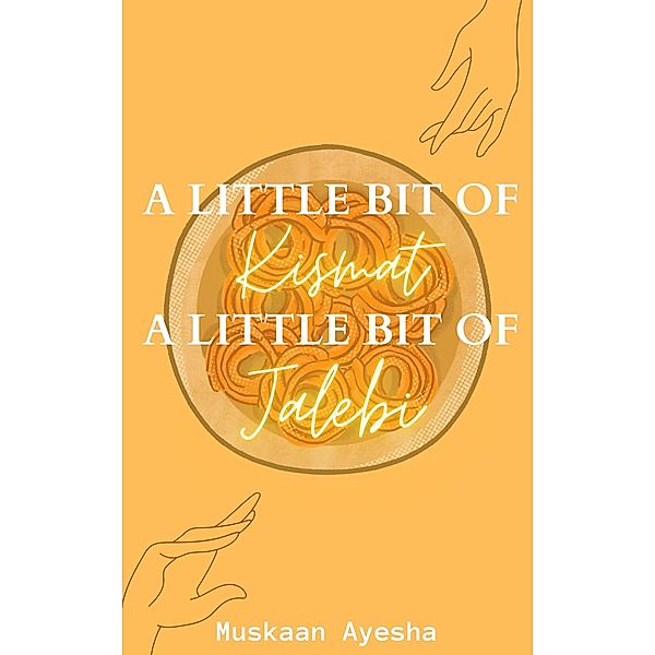 A little bit of Kismat, A little bit of Jalebi., Muskaan Ayesha