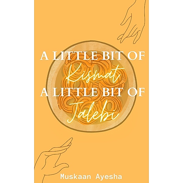 A little bit of Kismat, A little bit of Jalebi., Muskaan Ayesha