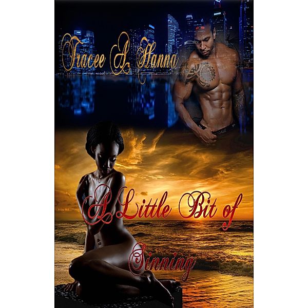 A Little Bit of Sinning (Sinful Urban Erotica, #1) / Sinful Urban Erotica, Tracee A. Hanna