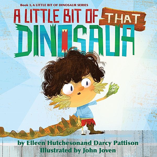 A Little Bit of That Dinosaur (A Little Bit of Dinosaur Series, #3) / A Little Bit of Dinosaur Series, Darcy Pattison, Elleen Hutcheson