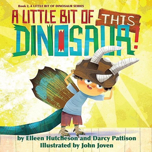 A Little Bit of This Dinosaur (A Little Bit of Dinosaur Series, #2) / A Little Bit of Dinosaur Series, Darcy Pattison, Elleen Hutcheson